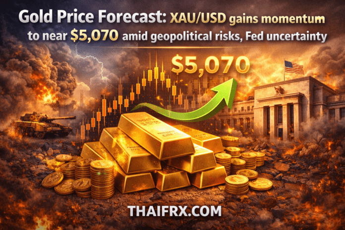 การคาดการณ์ราคาทองคำ: XAU/USD ปรับตัวขึ้นใกล้ระดับ 5,070 ดอลลาร์ ท่ามกลางความเสี่ยงทางภูมิรัฐศาสตร์และความไม่แน่นอนของธนาคารกลางสหรัฐฯ