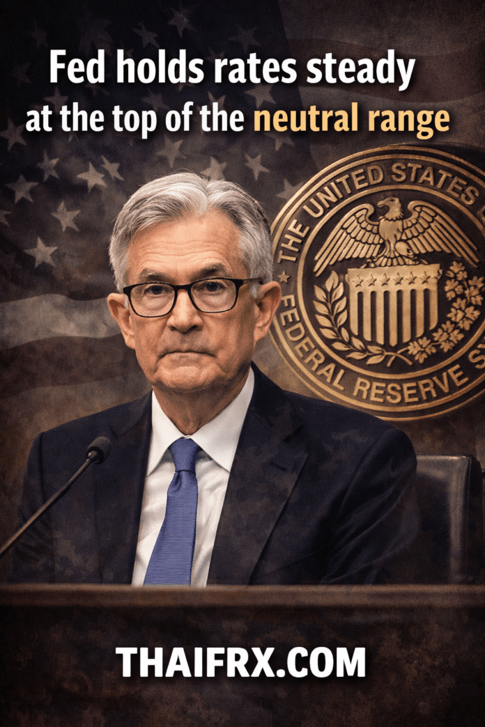 การประชุมธนาคารกลางสหรัฐฯ (Fed) มติที่ประชุม: คงดอกเบี้ยที่ 3.50% – 3.75%