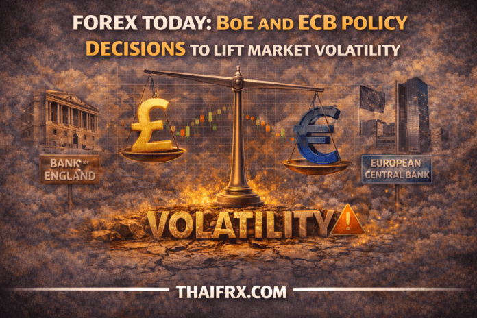 ตลาด Forex วันนี้: การตัดสินใจด้านนโยบายของธนาคารกลางอังกฤษและธนาคารกลางยุโรปจะส่งผลให้ตลาดมีความผันผวนมากขึ้น