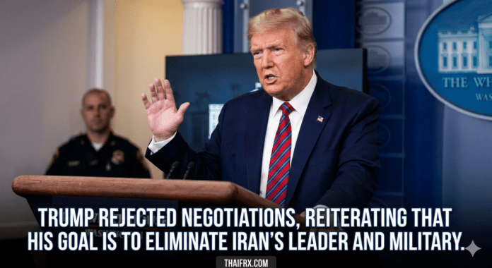 ทรัมป์ปฏิเสธการเจรจา ย้ำเป้าหมายคือการกวาดล้างผู้นำและกองทัพอิหร่าน